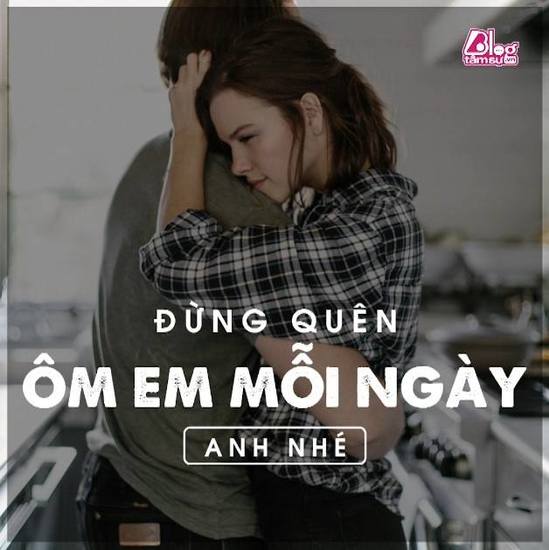 Đừng quên ôm em mỗi ngày anh nhé