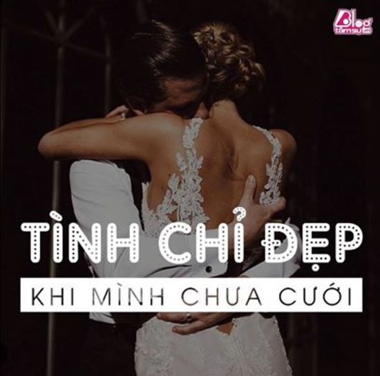 Tình chỉ đẹp khi đôi mình chưa cưới